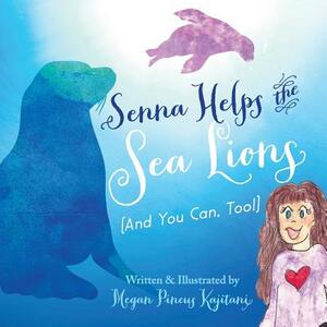 Senna Helps The Sea Lions (And You Can, Too!) by Megan Pincus Kajitani