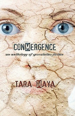 Conmergence: An Anthology of Speculative Fiction by Tara Maya
