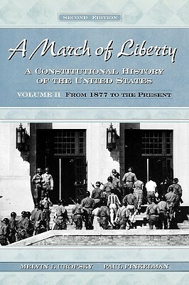 A March of Liberty: A Constitutional History of the United States Volume II: From 1877 to the Present (Constitutional History of the United States) by Paul Finkelman, Melvin I. Urofsky