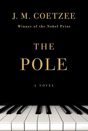 The Pole: A Novel by J.M. Coetzee