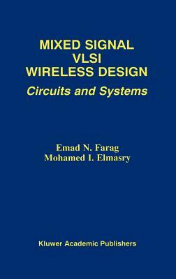 Mixed Signal VLSI Wireless Design: Circuits and Systems by Emad N. Farag, Mohamed I. Elmasry