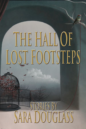 The Hall of Lost Footsteps by Karen Brooks, Sara Douglass