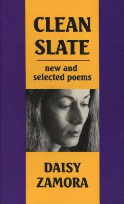Clean Slate: New & Selected Poems by Daisy Zamora