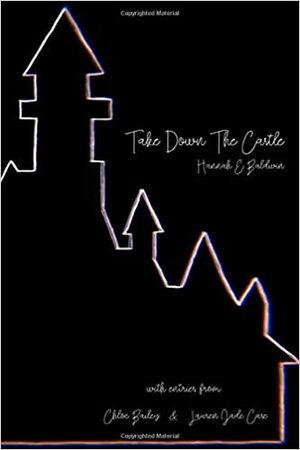 Take Down the Castle by Lauren Jade Case, Chloe Bailey, Hannah E. Baldwin