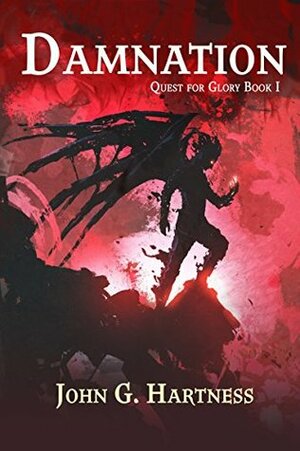 Damnation: Quest for Glory Book I: Quincy Harker, Demon Hunter Year Three by John G. Hartness