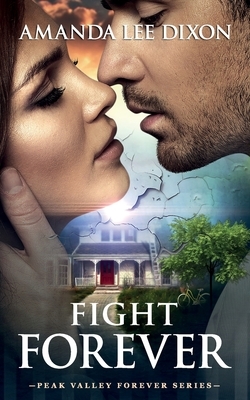 Fight Forever: Peak Valley Forever Series by Amanda Lee Dixon