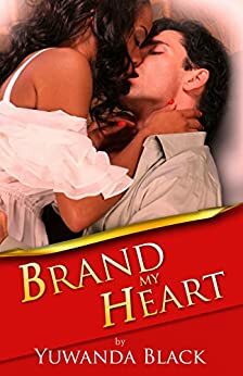 Brand My Heart: A Multicultural Romance by Yuwanda Black