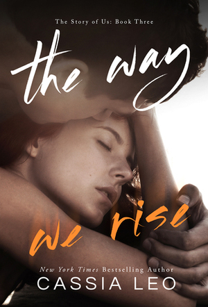 The Way We Rise by Cassia Leo