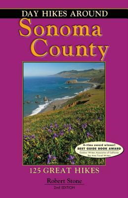 Day Hikes Around Sonoma County: 125 Great Hikes by Robert Stone