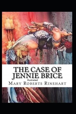 The Case of Jennie Brice Illustrated by Mary Roberts Rinehart