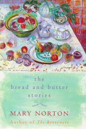 The Bread and Butter Stories by Mary Norton