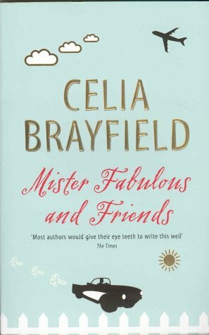 Mister Fabulous And Friends by Celia Brayfield