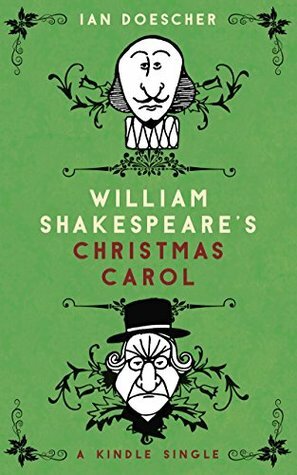 William Shakespeare's Christmas Carol (Kindle Single) by Ian Doescher, Joshua Hicks