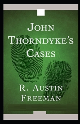 John Thorndyke's Cases Illustrated by R. Austin Freeman