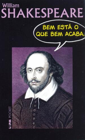 Bem está o que bem acaba by Beatriz Viégas-Faria, William Shakespeare