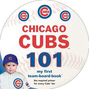 Chicago Cubs 101 by Brad M. Epstein