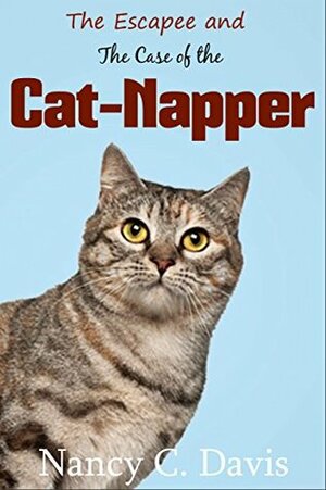 The Escapee and the Case of the Cat-Napper by Nancy C. Davis