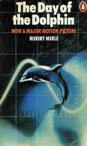 The Day of the Dolphin by Robert Merle