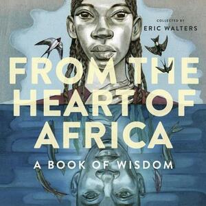 From the Heart of Africa: A Book of Wisdom by 