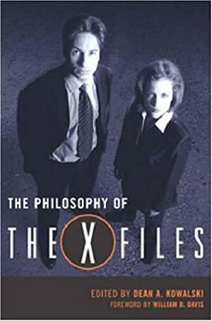 The Philosophy of the X-Files by Dean A. Kowalski