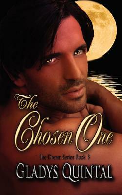 The Chosen One: The Dream Series by Gladys Quintal