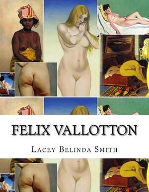 Felix Vallotton by Lacey Belinda Smith
