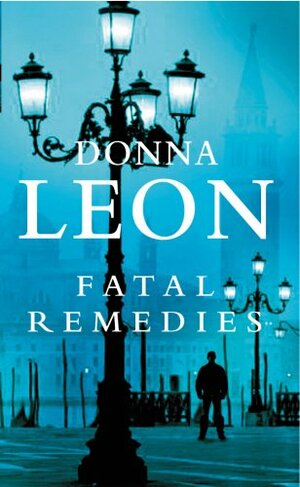 Fatal Remedies by Donna Leon