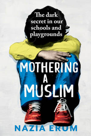 Mothering A Muslim by Nazia Erum