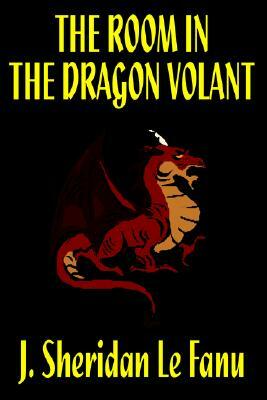 Room in the Dragon Volant by J. Sheridan Le Fanu