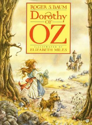 Dorothy of Oz by Elizabeth A. Miles, Roger S. Baum, Peter Glassman