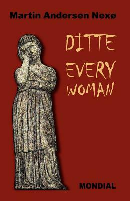 Ditte Everywoman (Girl Alive. Daughter of Man. Toward the Stars.) by Martin Andersen Nexø, Martin Andersen Nex