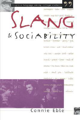 Slang and Sociability: In-Group Language Among College Students by Connie Eble