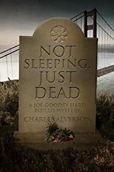 Not Sleeping, Just Dead by Charles Alverson