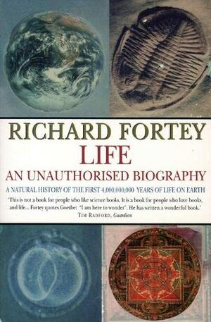 Life: An Unauthorised Biography by Richard Fortey