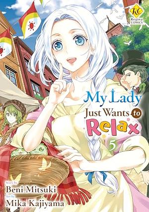 My Lady Just Wants to Relax：Reijyou Ha Mattari Wo Gosyomou Vol. 5 by Mika Kajiyama, Beni Mitsuki