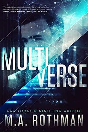 Multiverse by M.A. Rothman