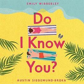 Do I Know You? by Emily Wibberley, Austin Siegemund-Broka
