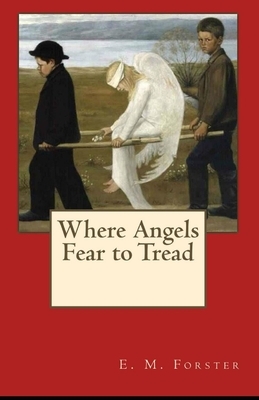 Where Angels Fear to Tread Illustrated by E.M. Forster