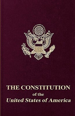 The Constitution of the United States of America by United States, Founding Fathers