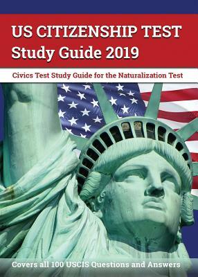 US Citizenship Test Study Guide 2019: Civics Test Study Guide for the Naturalization Test: Covers all 100 USCIS Questions and Answers by Greg Bridges
