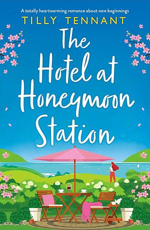 The Hotel at Honeymoon Station by Tilly Tennant