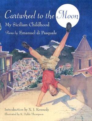 Cartwheel to the Moon: My Sicilian Childhood by Emanuel Di Pasquale