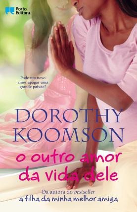 O Outro Amor da Vida Dele by Irene Ramalho, Dorothy Koomson