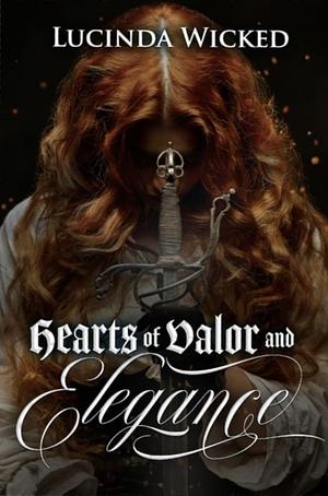 Hearts of Valor and Elegance: A Sapphic Tale of Love and Bravery by Lucinda Wicked