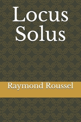 Locus Solus by Raymond Roussel