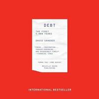 Debt: The First 5,000 Years by David Graeber