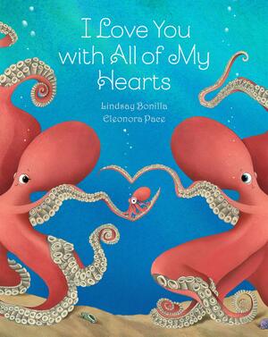I Love You with All of My Hearts by Lindsay Bonilla, Eleonora Pace
