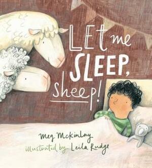 Let Me Sleep, Sheep! by Leila Rudge, Meg McKinlay