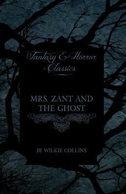Mrs. Zant and the Ghost ('The Ghost's Touch') (Fantasy and Horror Classics) by Wilkie Collins
