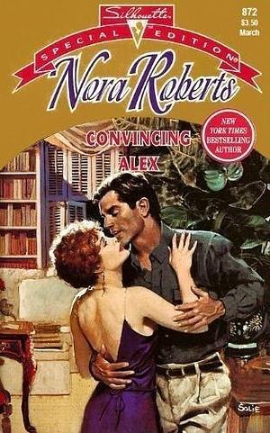 Convincing Alex by Nora Roberts